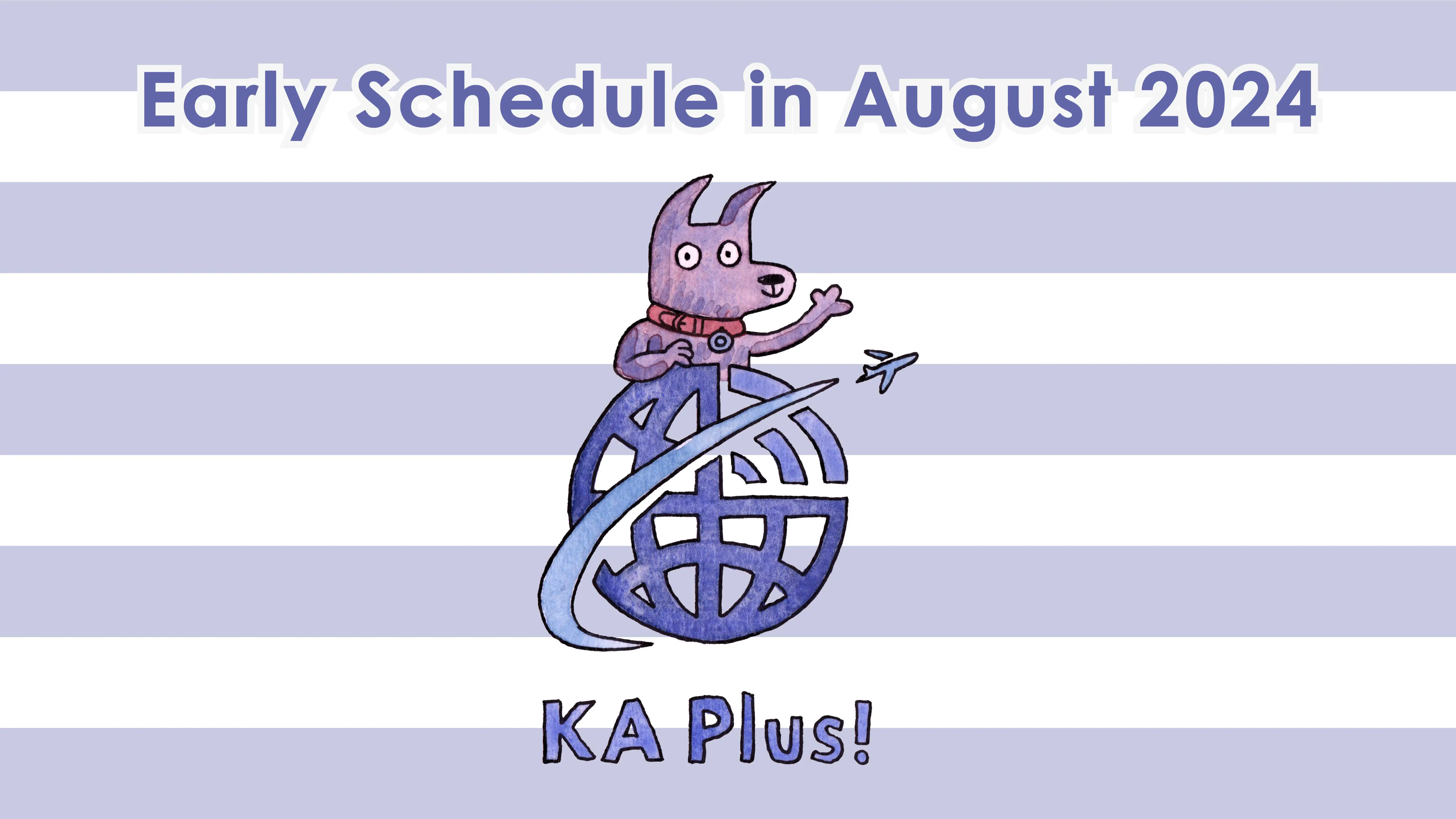 KA Plus! Early Schedule in August 2024