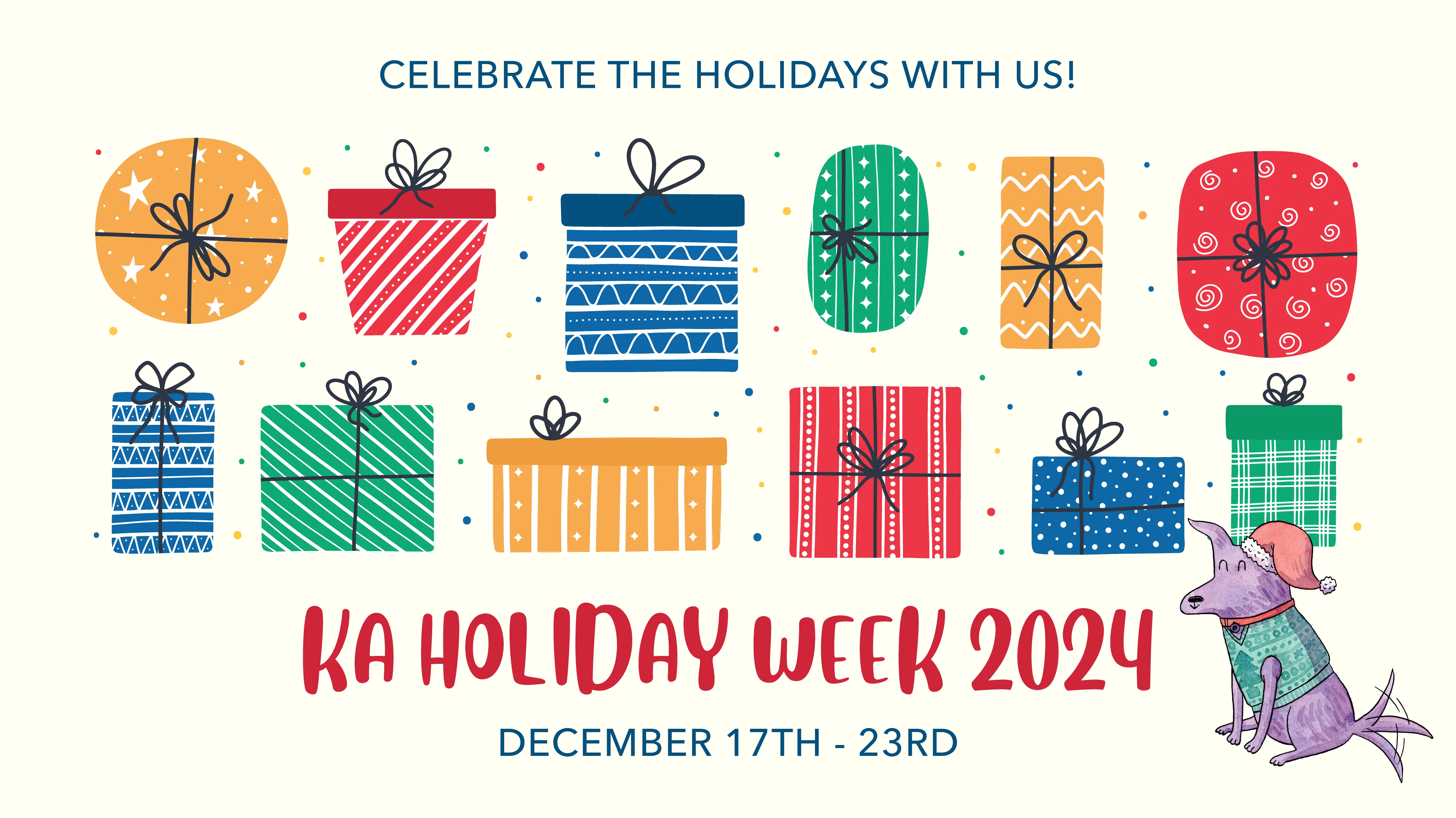 KA Holiday Week 2024: 12/17 (Tue) - 12/23 (Mon)